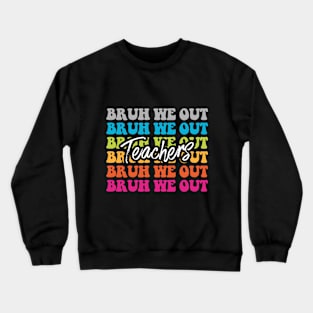 Cute End Of School Year Teacher Summer Bruh We Out Teachers Crewneck Sweatshirt